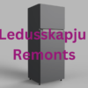 Ledusskapju remonts ātri un bez liekiem jautājumiem